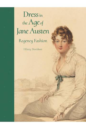 Dress in the Age of Jane Austen - Regency Fashion